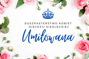 Duszpasterstwo Kobiet UMIŁOWANA - spotkanie majowe 2025